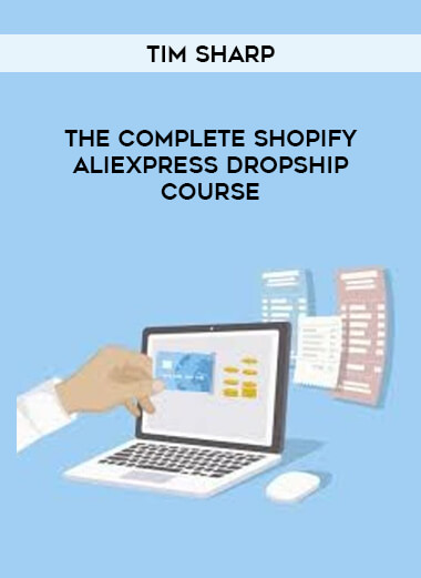 The Complete Shopify Aliexpress Dropship course by Tim Sharp from https://illedu.com