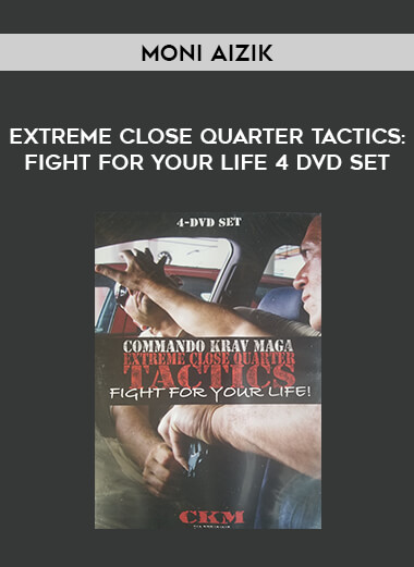 Moni Aizik - Extreme Close Quarter Tactics: Fight for Your Life 4 DVD Set from https://illedu.com