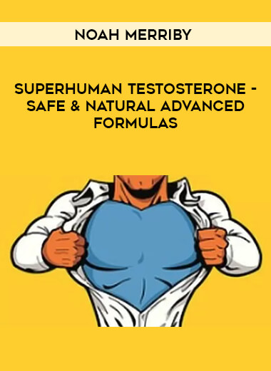 Superhuman Testosterone - Safe & Natural Advanced Formulas by Noah Merriby ​ from https://illedu.com