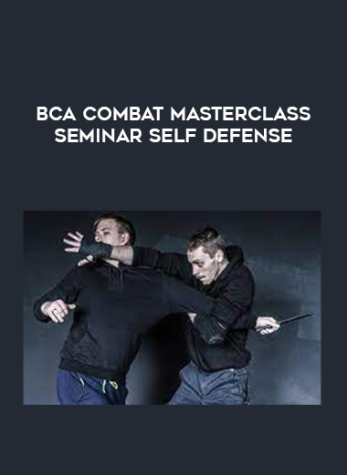 BCA Combat Masterclass Seminar Self Defense from https://illedu.com