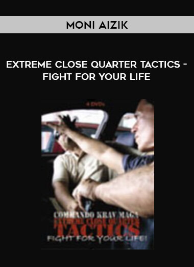 Moni Aizik - Extreme Close Quarter Tactics - Fight for Your Life from https://illedu.com