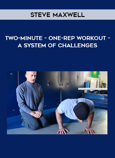 Steve Maxwell - Two-Minute - One-Rep Workout - A System of Challenges from https://illedu.com