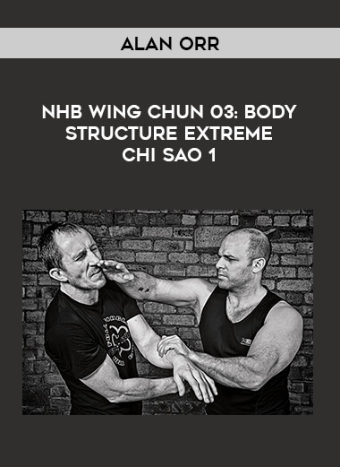 Alan Orr - NHB Wing Chun 03: Body Structure Extreme Chi Sao 1 from https://illedu.com