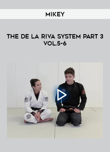 Mikey - The De La Riva System Part 3 Vol.5-6 from https://illedu.com