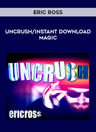 Eric Ross - Uncrush/instant download magic from https://illedu.com