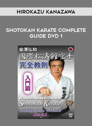 Hirokazu Kanazawa - Shotokan Karate Complete Guide DVD 1 from https://illedu.com