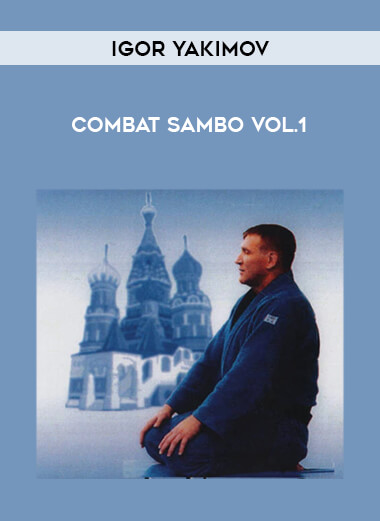 Igor Yakimov - Combat Sambo Vol.1 from https://illedu.com