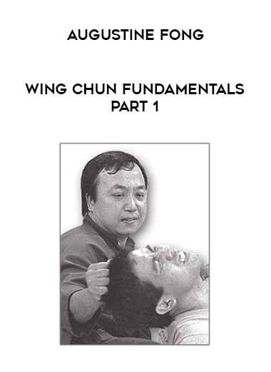Augustine Fong - Wing Chun Fundamentals Part 1 from https://illedu.com