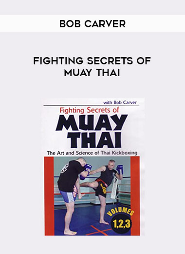 Bob Carver - Fighting Secrets of Muay Thai from https://illedu.com