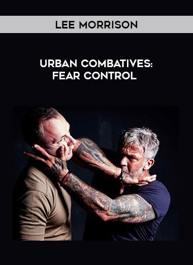 Lee Morrison - Urban Combatives: Fear Control from https://illedu.com