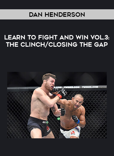 Dan Henderson- Learn to Fight and Win Vol.3: The Clinch/Closing the gap from https://illedu.com