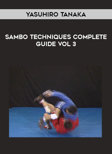 Yasuhiro Tanaka - Sambo Techniques Complete Guide Vol 3 from https://illedu.com