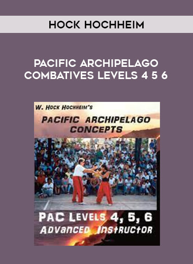 Hock Hochheim - Pacific Archipelago Combatives Levels 4 5 6 from https://illedu.com