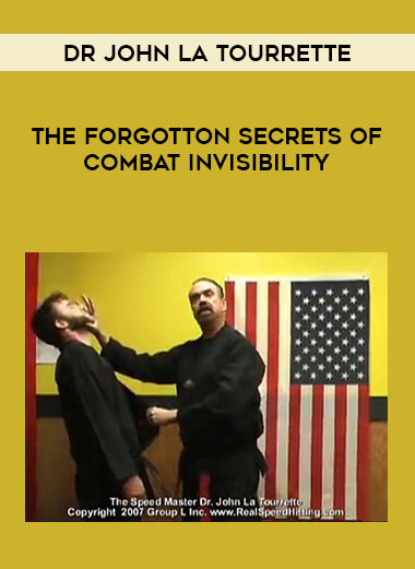 Dr John La Tourrette - The Forgotton Secrets of Combat Invisibility from https://illedu.com