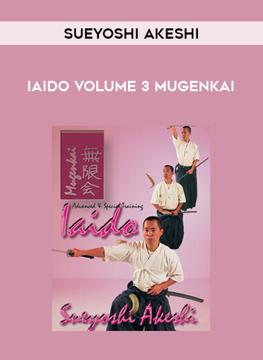 IAIDO VOLUME 3 MUGENKAI WITH SUEYOSHI AKESHI from https://illedu.com