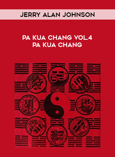 Jerry Alan Johnson - Pa Kua Chang Vol.4 Pa Kua Chang from https://illedu.com
