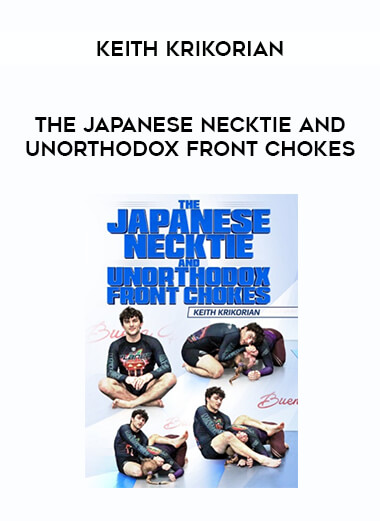 Keith Krikorian - The Japanese Necktie and Unorthodox Front Chokes from https://illedu.com
