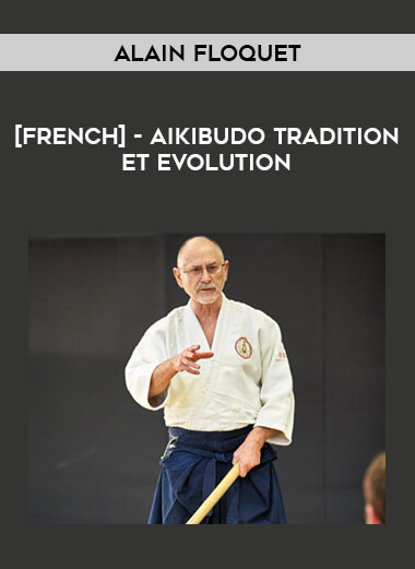 [French] Alain Floquet - Aikibudo tradition et evolution from https://illedu.com
