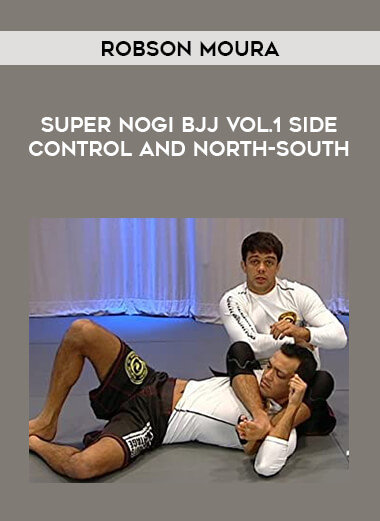 Robson Moura - Super NoGi BJJ Vol.1 SIDE CONTROL AND NORTH-SOUTH from https://illedu.com