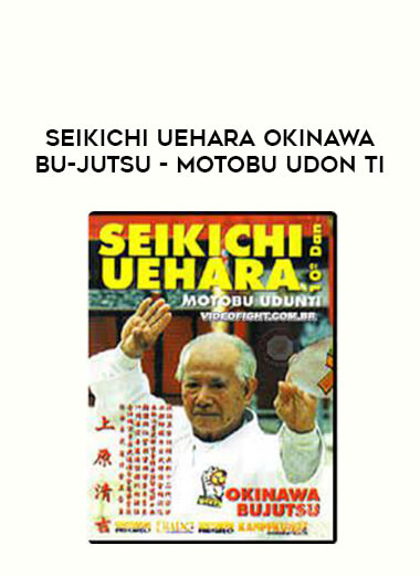 Seikichi Uehara Okinawa Bu-jutsu - Motobu Udon Ti from https://illedu.com