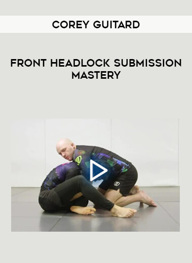 Corey Guitard - Front Headlock Submission Mastery from https://illedu.com