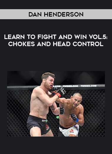 Dan Henderson- Learn to Fight and Win Vol.5: Chokes and head control from https://illedu.com