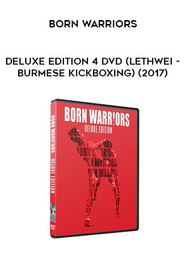 Born Warriors - Deluxe Edition 4 DVD (Lethwei - Burmese Kickboxing) (2017) from https://illedu.com