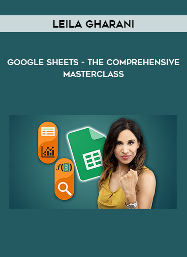 Google Sheets - The Comprehensive Masterclass by Leila Gharani from https://illedu.com