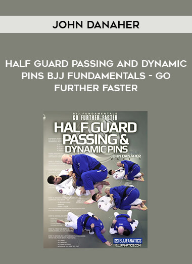 John Danaher - Half Guard Passing and Dynamic Pins BJJ Fundamentals - Go Further Faster from https://illedu.com
