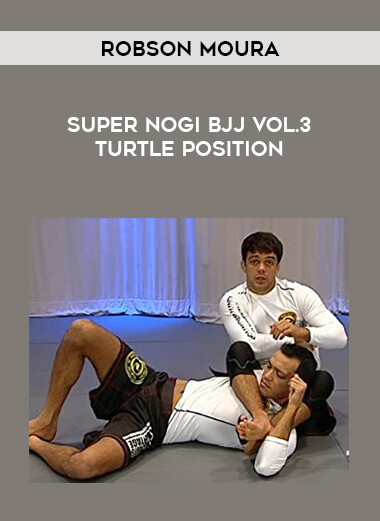 Robson Moura - Super NoGi BJJ Vol.3 Turtle Position from https://illedu.com