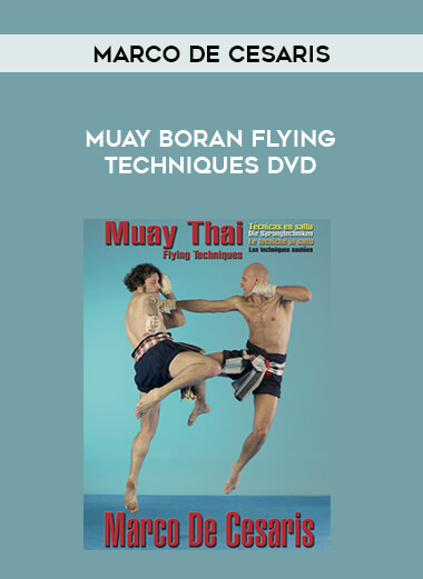 MUAY BORAN FLYING TECHNIQUES DVD BY MARCO DE CESARIS from https://illedu.com