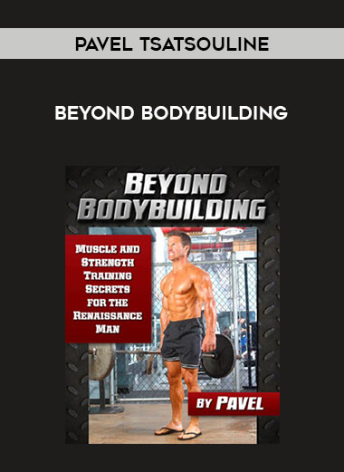 Pavel Tsatsouline -  Beyond Bodybuilding from https://illedu.com