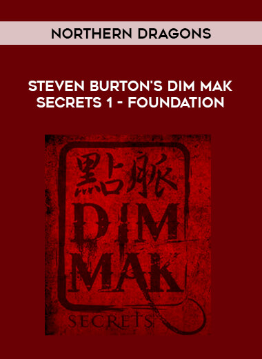 Northern Dragons - Steven Burton's Dim Mak Secrets 1 - Foundation from https://illedu.com