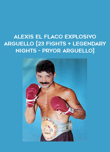 Alexis El Flaco Explosivo Arguello [23 fights + Legendary Nights - Pryor Arguello] from https://illedu.com