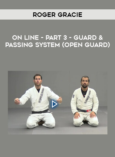 ROGER GRACIE - ON LINE - PART 3 - GUARD & PASSING SYSTEM (Open Guard) from https://illedu.com