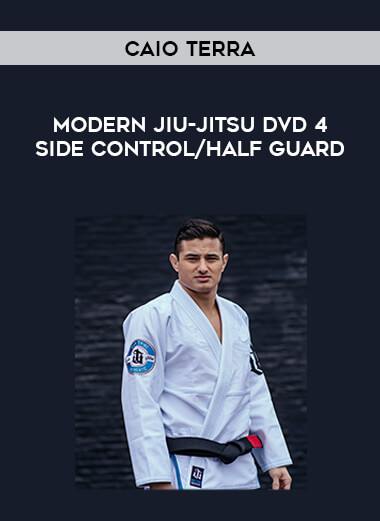 Caio Terra - Modern Jiu-jitsu DVD 4 Side Control / Half Guard from https://illedu.com