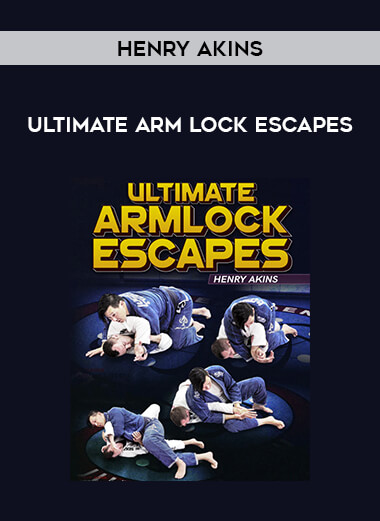 Henry Akins - Ultimate Arm Lock Escapes
