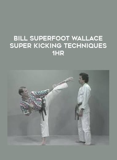 Bill Superfoot Wallace Super Kicking Techniques 1hr from https://illedu.com