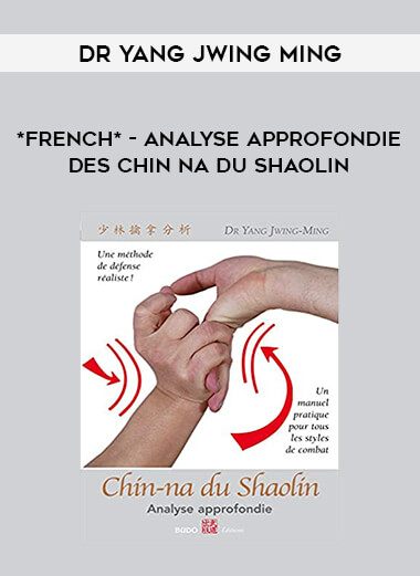 Dr Yang Jwing Ming - *FRENCH* - Analyse Approfondie des CHIN NA du Shaolin from https://illedu.com