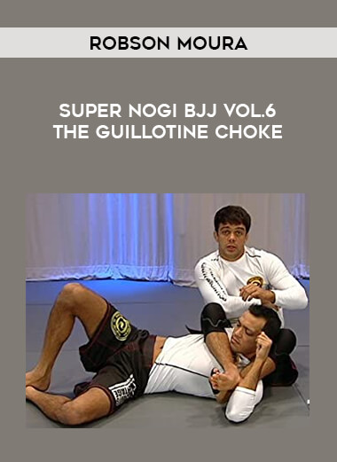 Robson Moura - Super NoGi BJJ Vol.6 The Guillotine Choke from https://illedu.com