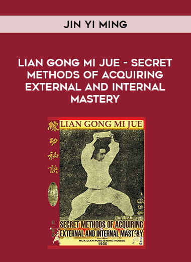 Jin Yi Ming - Lian Gong Mi Jue - Secret Methods of Acquiring External and Internal Mastery from https://illedu.com