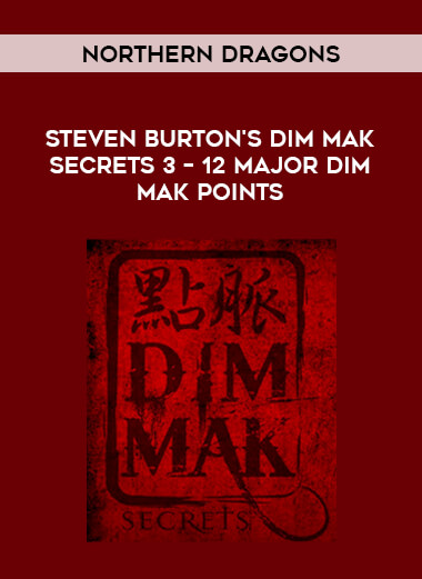 Northern Dragons - Steven Burton's Dim Mak Secrets 3 – 12 Major Dim Mak points from https://illedu.com
