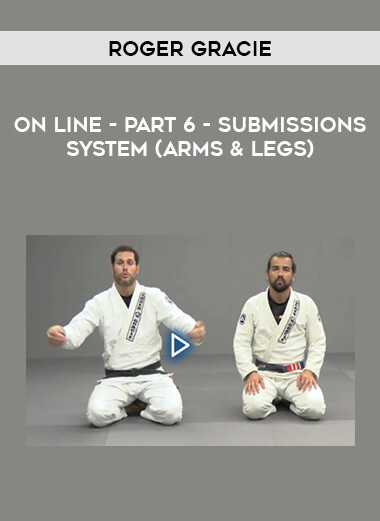 ROGER GRACIE - ON LINE - PART 6 - SUBMISSIONS SYSTEM (Arms & Legs) from https://illedu.com