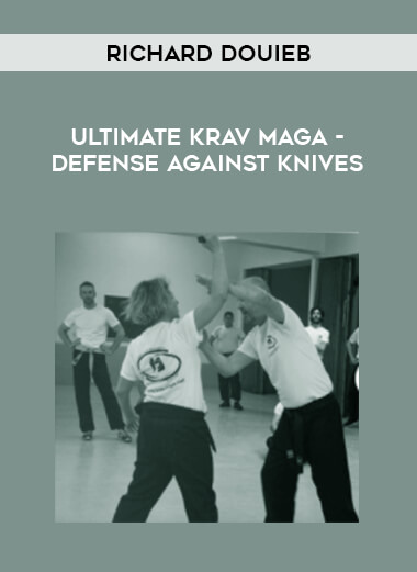 Richard Douieb - Ultimate Krav Maga - Defense against Knives from https://illedu.com