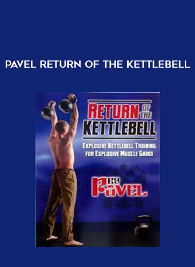 Pavel Return of the Kettlebell from https://illedu.com