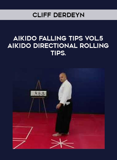 Cliff Derdeyn - Aikido Falling Tips Vol.5 Aikido Directional Rolling Tips. from https://illedu.com