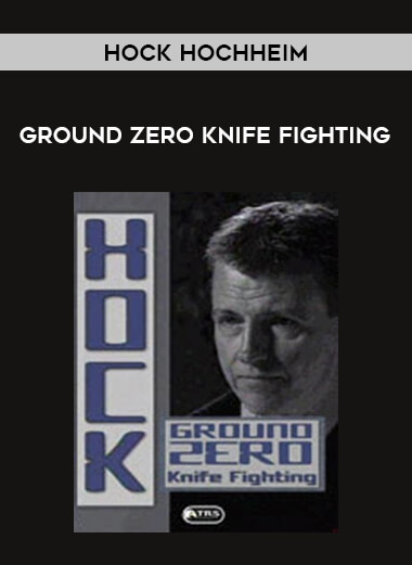 Hock Hochheim - Ground Zero Knife Fighting from https://illedu.com