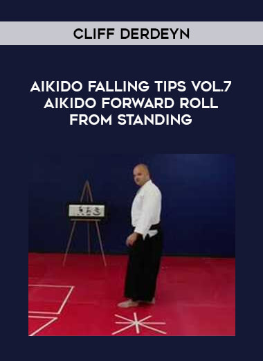 Cliff Derdeyn - Aikido Falling Tips Vol.7 Aikido Forward Roll From Standing from https://illedu.com