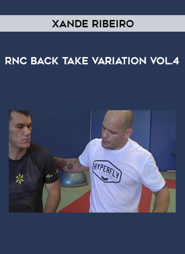 RNC Back Take Variation by Xande Ribeiro Vol.4 from https://illedu.com