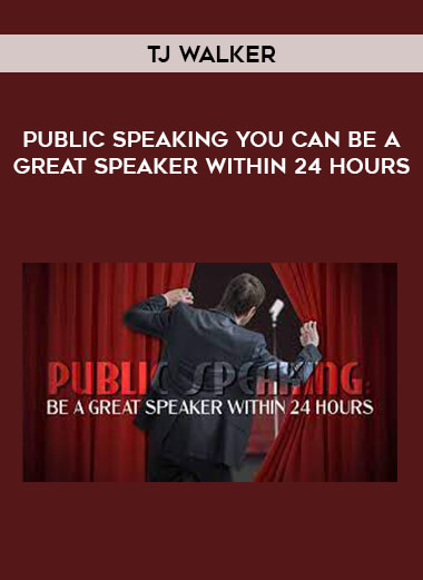 Public Speaking You Can be a Great Speaker within 24 Hours by TJ Walker